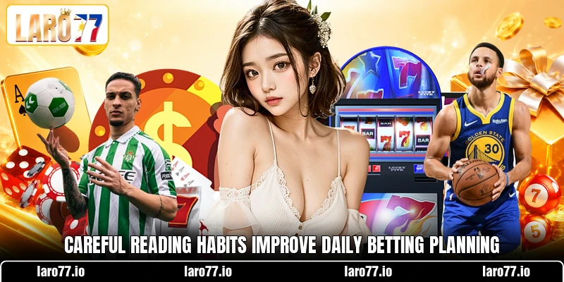 Careful reading habits improve daily betting planning Careful reading habits improve daily betting planning