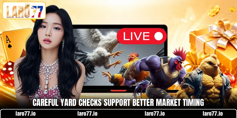 Careful yard checks support better market timing Careful yard checks support better market timing