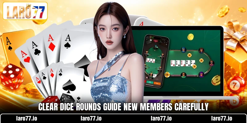 Clear dice rounds guide new members carefully Clear dice rounds guide new members carefully