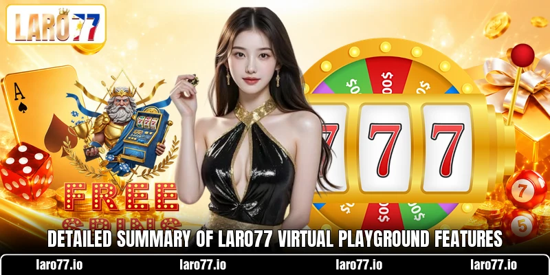 Detailed summary of LARO77 virtual playground features Detailed summary of LARO77 virtual playground features