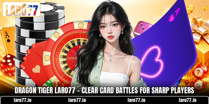 Dragon Tiger LARO77 - Clear Card Battles For Sharp Players Dragon Tiger LARO77 - Clear Card Battles For Sharp Players