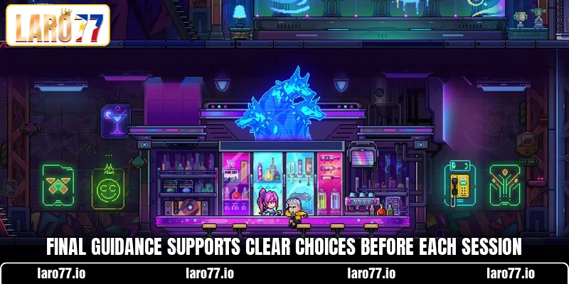 Final guidance supports clear choices before each session Final guidance supports clear choices before each session