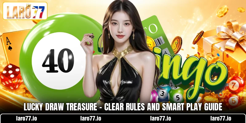 Lucky Draw Treasure - Clear Rules And Smart Play Guide Lucky Draw Treasure - Clear Rules And Smart Play Guide
