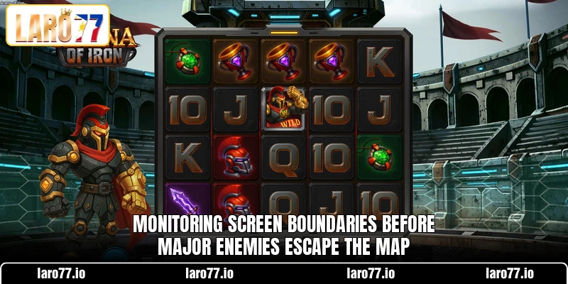 Monitoring screen boundaries before major enemies escape the map Monitoring screen boundaries before major enemies escape the map