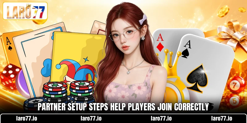 Partner setup steps help players join correctly Partner setup steps help players join correctly