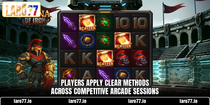 Players apply clear methods across competitive arcade sessions Players apply clear methods across competitive arcade sessions