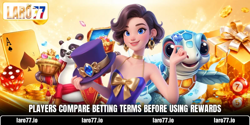 Players compare betting terms before using rewards