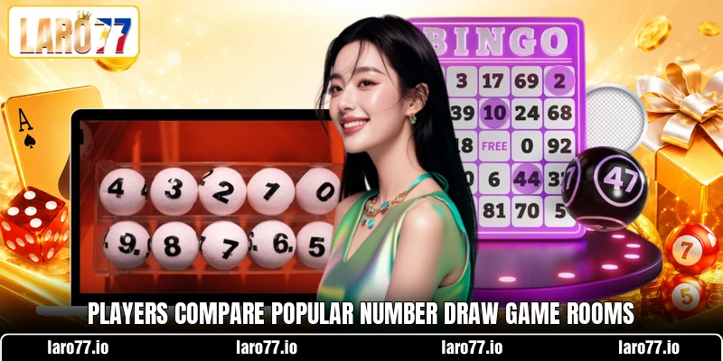 Players compare popular number draw game rooms Players compare popular number draw game rooms
