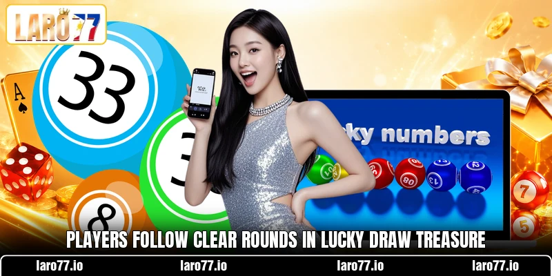 Players follow clear rounds in Lucky Draw Treasure Players follow clear rounds in Lucky Draw Treasure