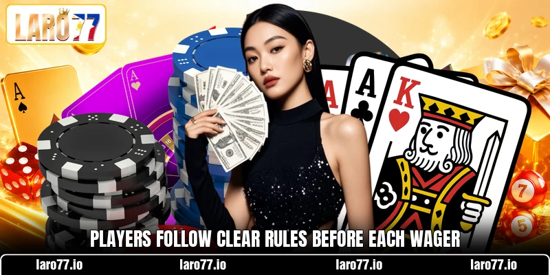 Players follow clear rules before each wager Players follow clear rules before each wager