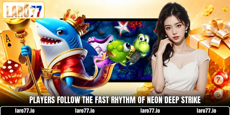 Players follow the fast rhythm of Neon Deep Strike Players follow the fast rhythm of Neon Deep Strike