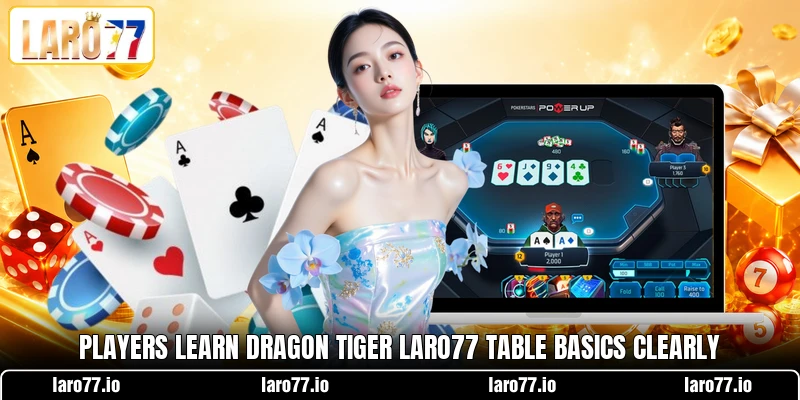 Players learn Dragon Tiger LARO77 table basics clearly Players learn Dragon Tiger LARO77 table basics clearly