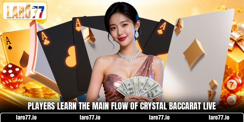 Players learn the main flow of Crystal Baccarat Live Players learn the main flow of Crystal Baccarat Live