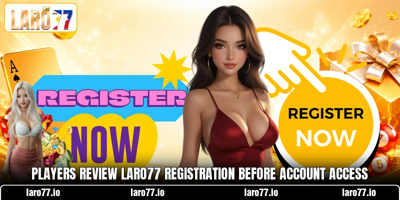 Players review LARO77 registration before account access Players review LARO77 registration before account access