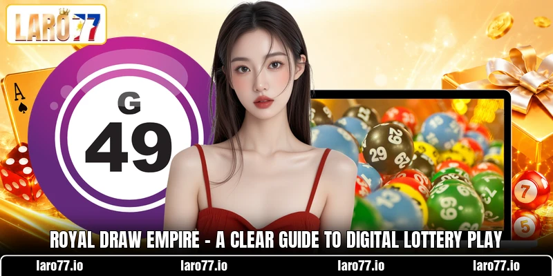 Royal Draw Empire - A Clear Guide To Digital Lottery Play Royal Draw Empire - A Clear Guide To Digital Lottery Play