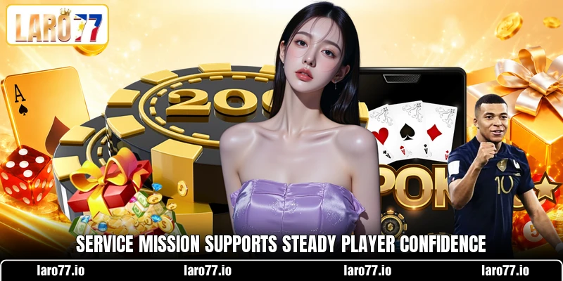 Service mission supports steady player confidence Service mission supports steady player confidence