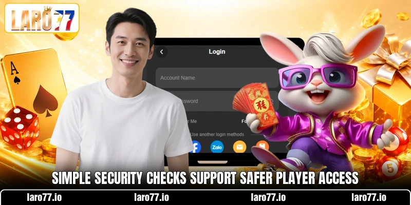 Simple security checks support safer player access Simple security checks support safer player access