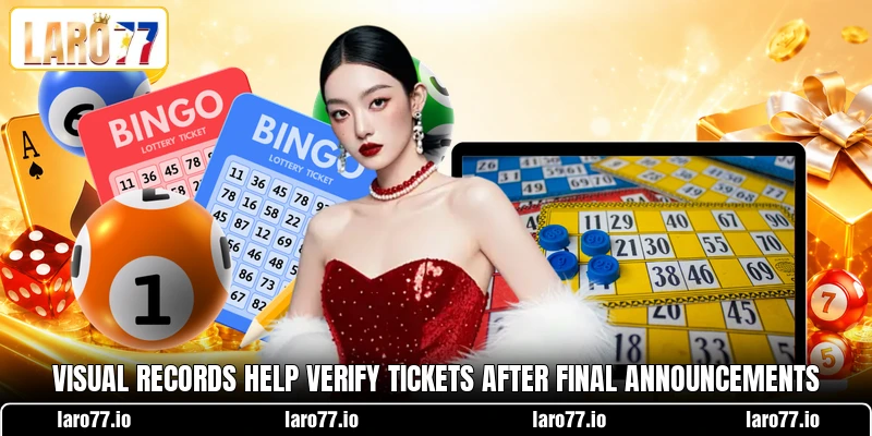 Visual records help verify tickets after final announcements Visual records help verify tickets after final announcements